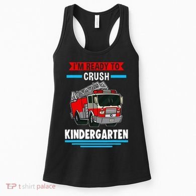 I'm ready to crush kindergarten Firefighter Women's Tank Top