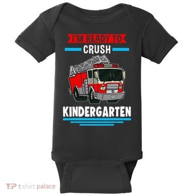 I'm ready to crush kindergarten Firefighter Baby Bodysuit
