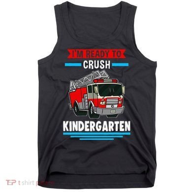 I'm ready to crush kindergarten Firefighter Tank Top