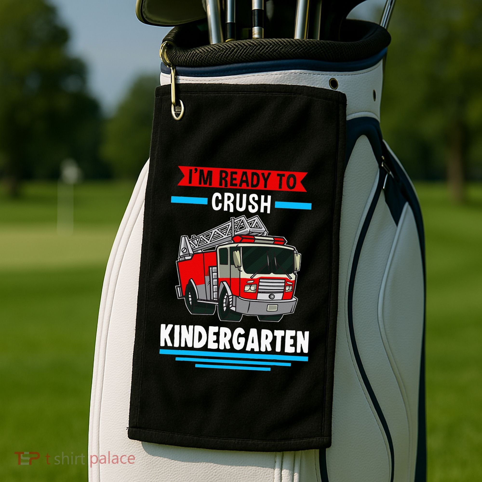 I'm ready to crush kindergarten Firefighter Golf Towel