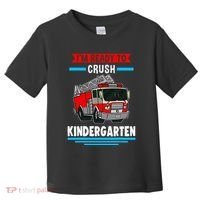 I'm ready to crush kindergarten Firefighter Toddler T-Shirt thumb 0