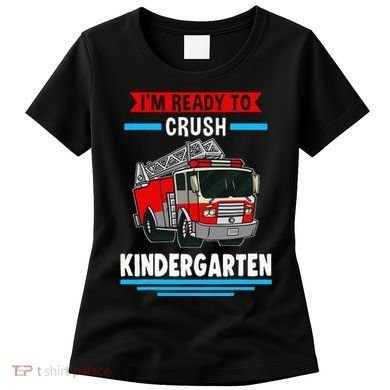 I'm ready to crush kindergarten Firefighter Women's T-Shirt