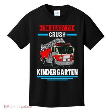I'm ready to crush kindergarten Firefighter Kids T-Shirt