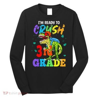 I'm Ready To Crush 3rd Grade Dinosaur Back To School Long Sleeve Shirt