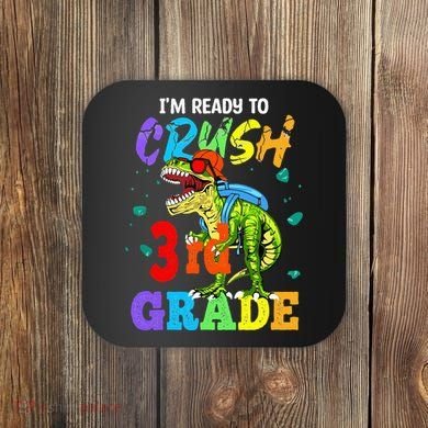 I'm Ready To Crush 3rd Grade Dinosaur Back To School Coaster