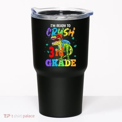 I'm Ready To Crush 3rd Grade Dinosaur Back To School Tumbler