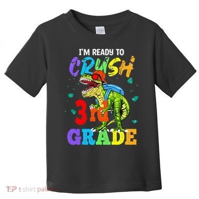 I'm Ready To Crush 3rd Grade Dinosaur Back To School Toddler T-Shirt