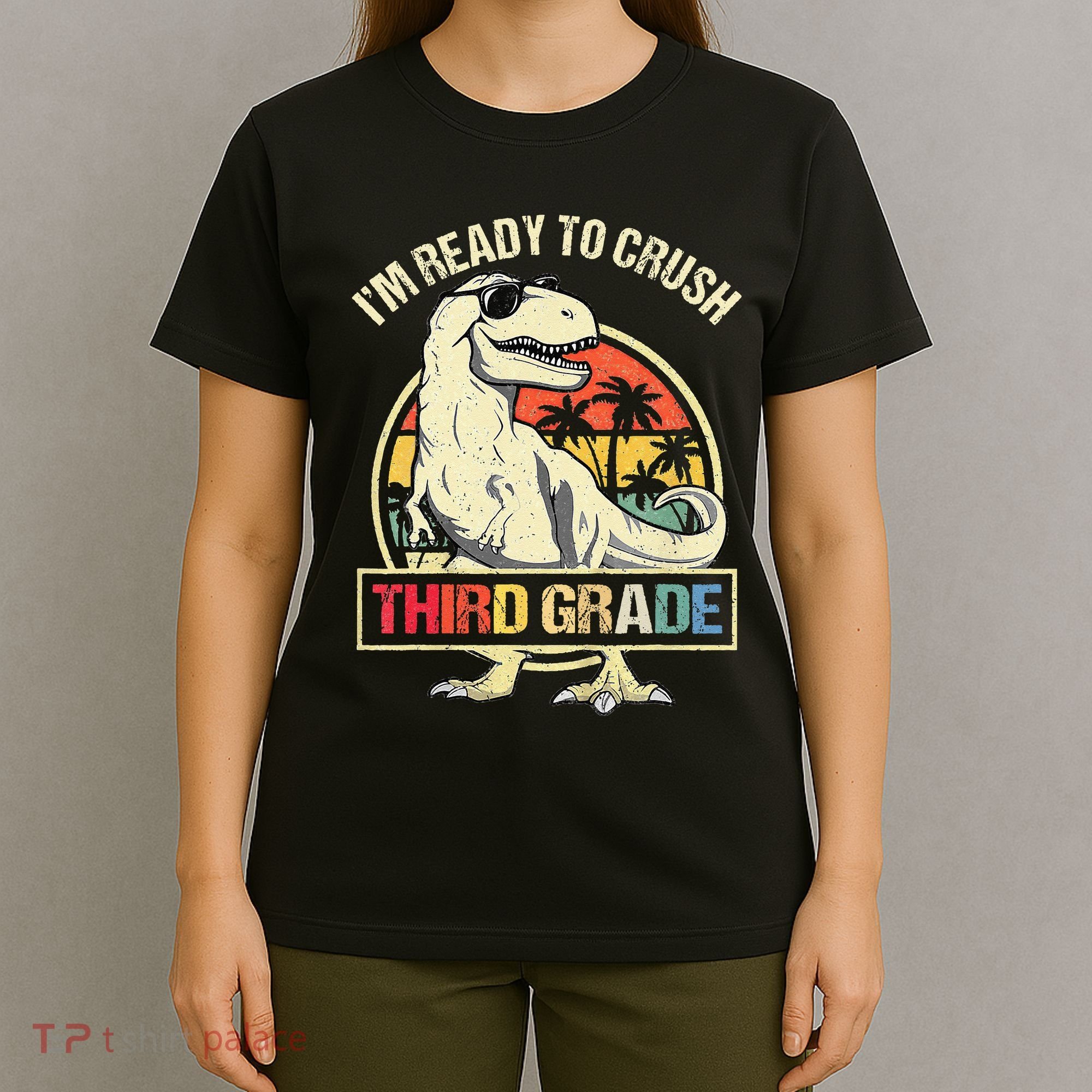 I'm Ready To Crush 3rd Grade Dinosaur T Rex Back To School T-Shirt