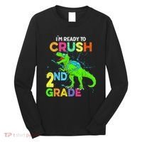 I'm Ready To Crush 2nd Grade Dinosaur Back To School Long Sleeve Shirt thumb 0