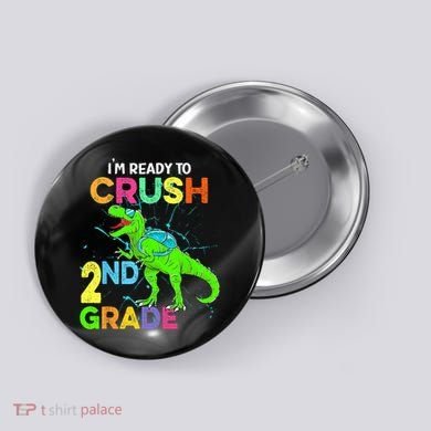 I'm Ready To Crush 2nd Grade Dinosaur Back To School Button