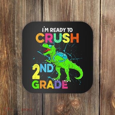 I'm Ready To Crush 2nd Grade Dinosaur Back To School Coaster