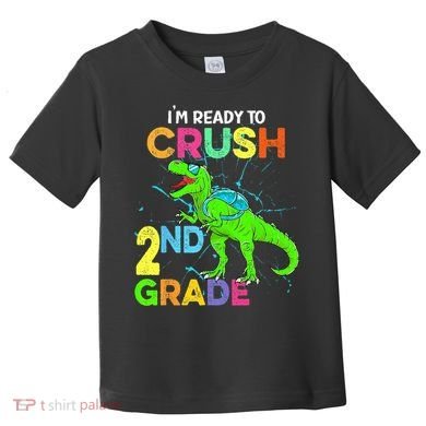 I'm Ready To Crush 2nd Grade Dinosaur Back To School Toddler T-Shirt
