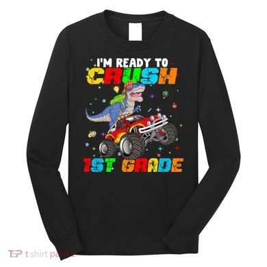 I'm Ready To Crush 1st Grade Long Sleeve Shirt