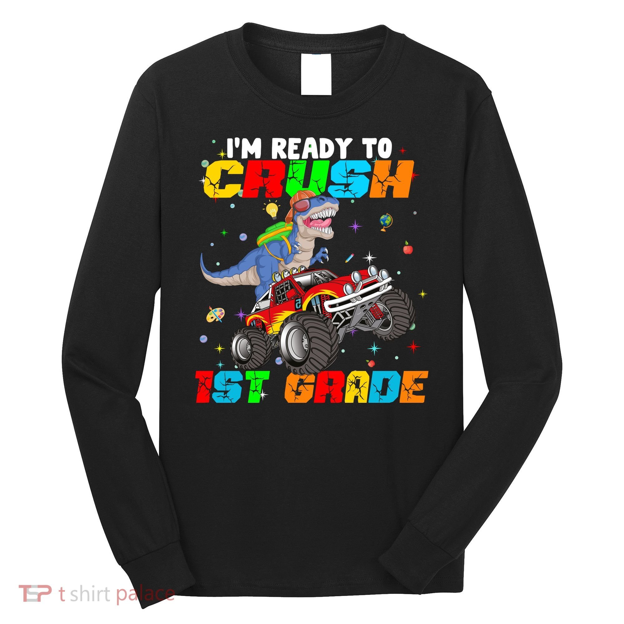 I'm Ready To Crush 1st Grade Long Sleeve Shirt