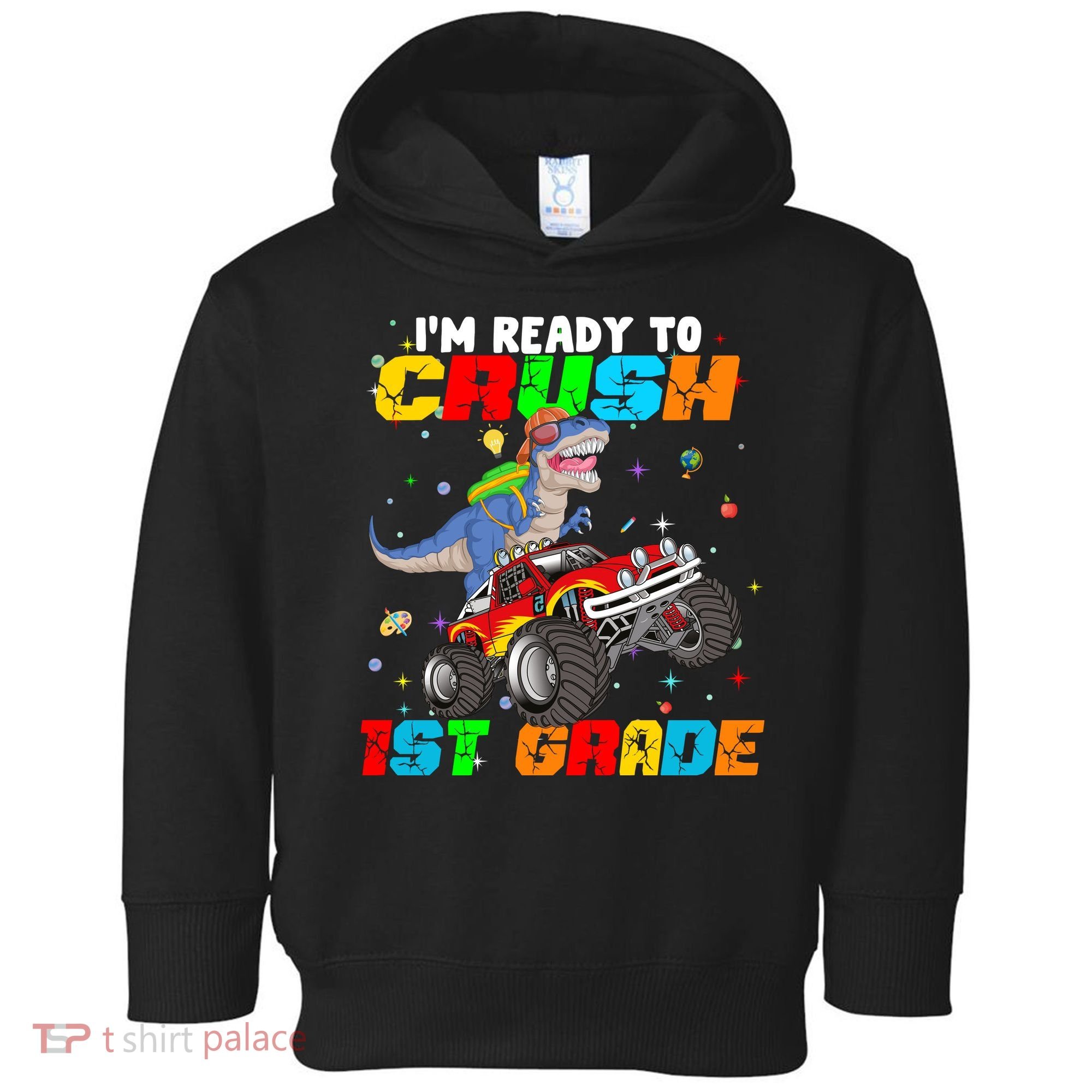 I'm Ready To Crush 1st Grade Toddler Hoodie