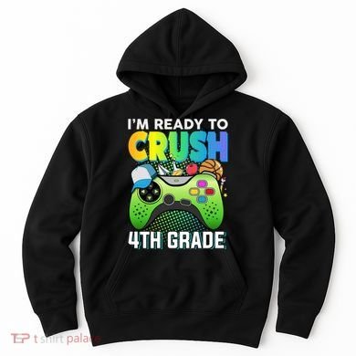 Im Ready To Crush 4th Grade Back To School Video Game Boy Gift Hoodie
