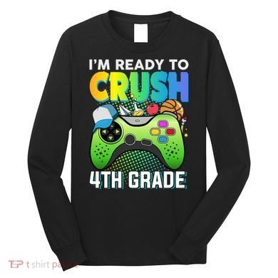Im Ready To Crush 4th Grade Back To School Video Game Boy Gift Long Sleeve Shirt