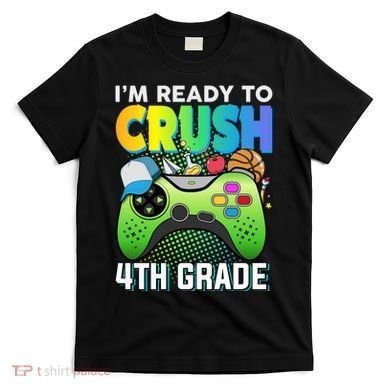 Im Ready To Crush 4th Grade Back To School Video Game Boy Gift T-Shirt