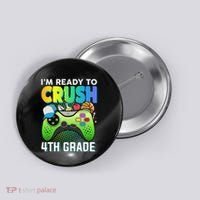 Im Ready To Crush 4th Grade Back To School Video Game Boy Gift Button thumb 0
