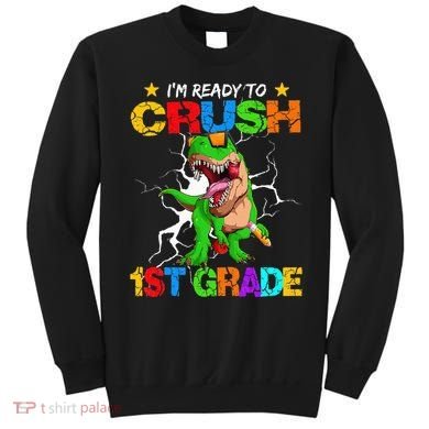 I'm Ready To Crush 1st Grade T Rex Dinosaur Back To School Sweatshirt