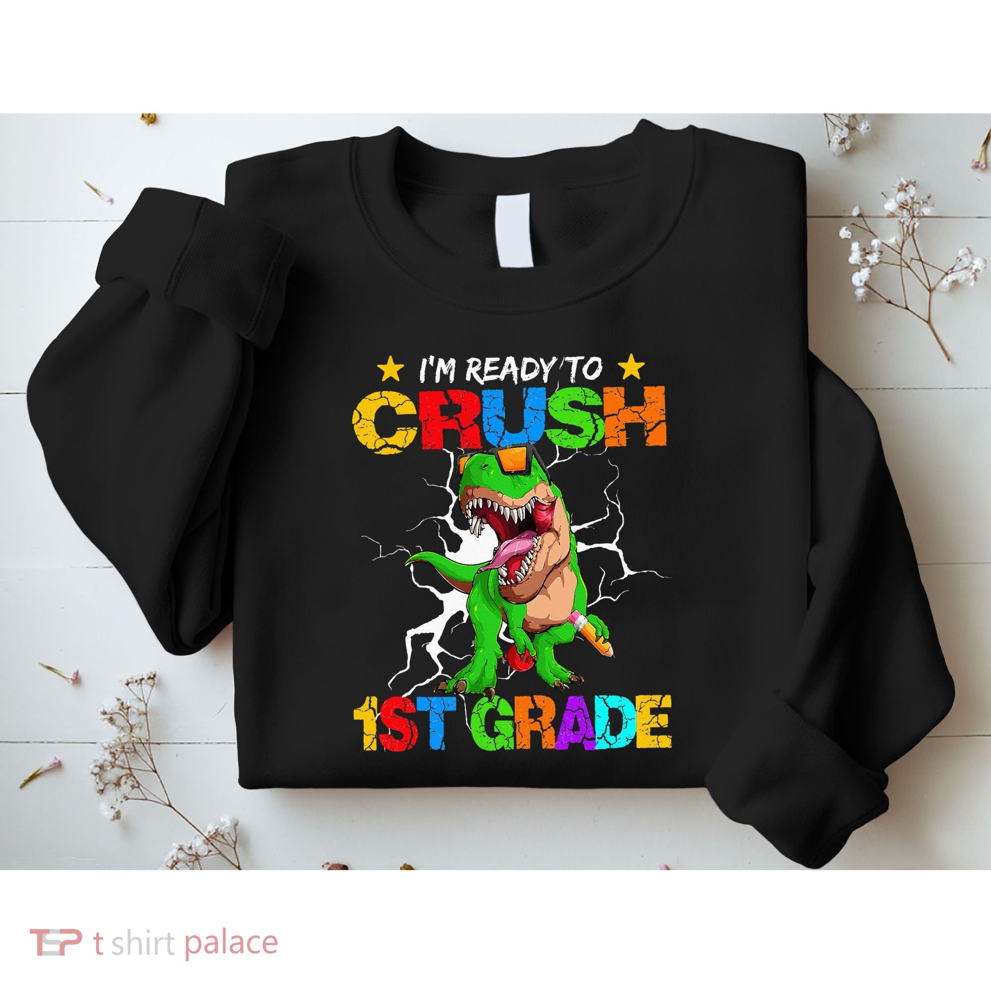 I'm Ready To Crush 1st Grade T Rex Dinosaur Back To School Sweatshirt