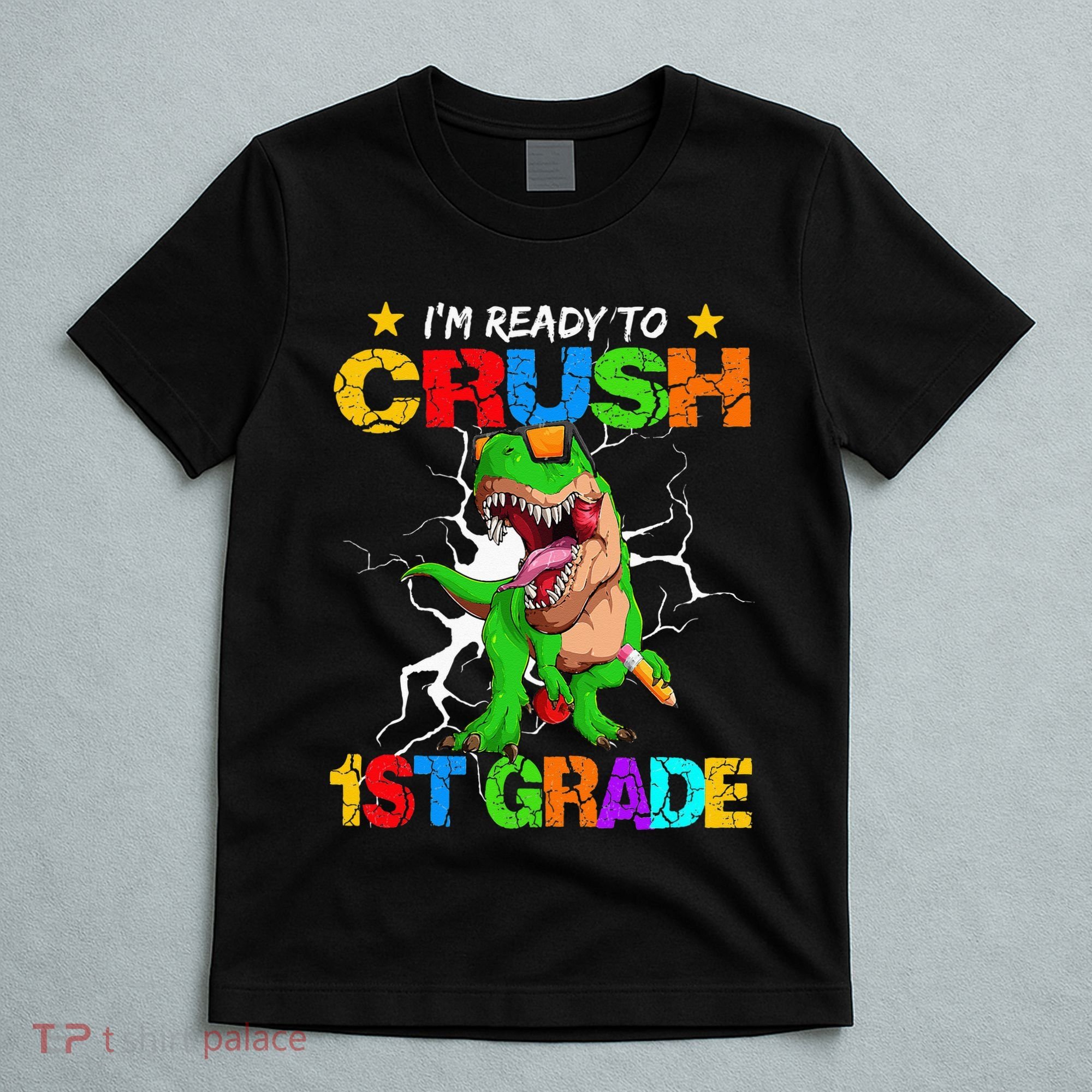 I'm Ready To Crush 1st Grade T Rex Dinosaur Back To School T-Shirt