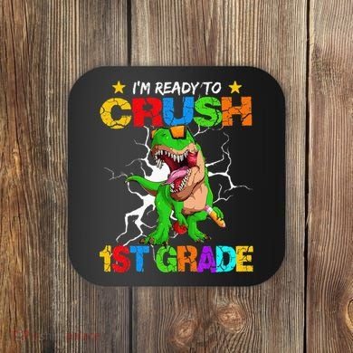 I'm Ready To Crush 1st Grade T Rex Dinosaur Back To School Coaster