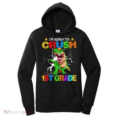 I'm Ready To Crush 1st Grade T Rex Dinosaur Back To School Women's Hoodie
