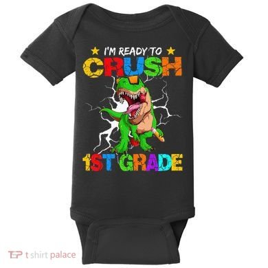 I'm Ready To Crush 1st Grade T Rex Dinosaur Back To School Baby Bodysuit