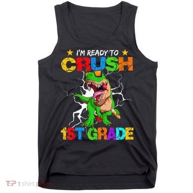 I'm Ready To Crush 1st Grade T Rex Dinosaur Back To School Tank Top