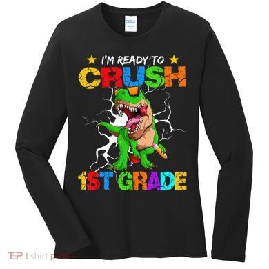 I'm Ready To Crush 1st Grade T Rex Dinosaur Back To School Women's Long Sleeve Shirt