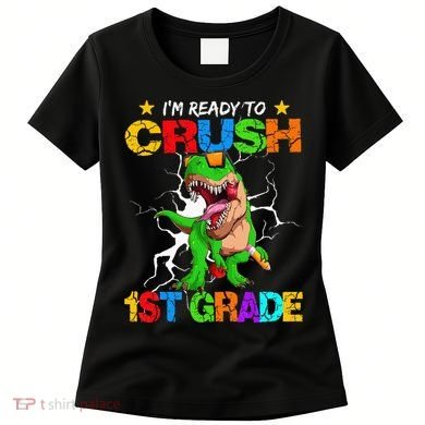 I'm Ready To Crush 1st Grade T Rex Dinosaur Back To School Women's T-Shirt