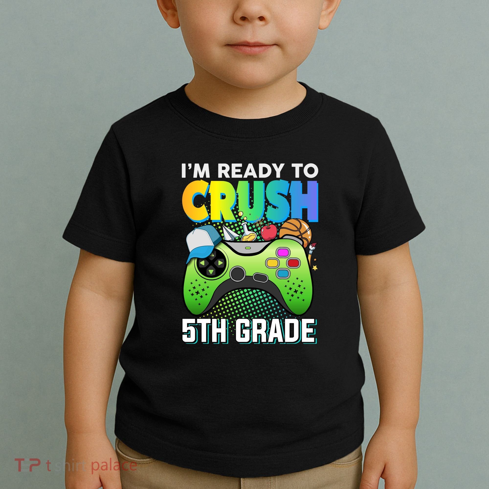 Im Ready To Crush 5th Grade Back To School Video Game Boy Gift Toddler T-Shirt