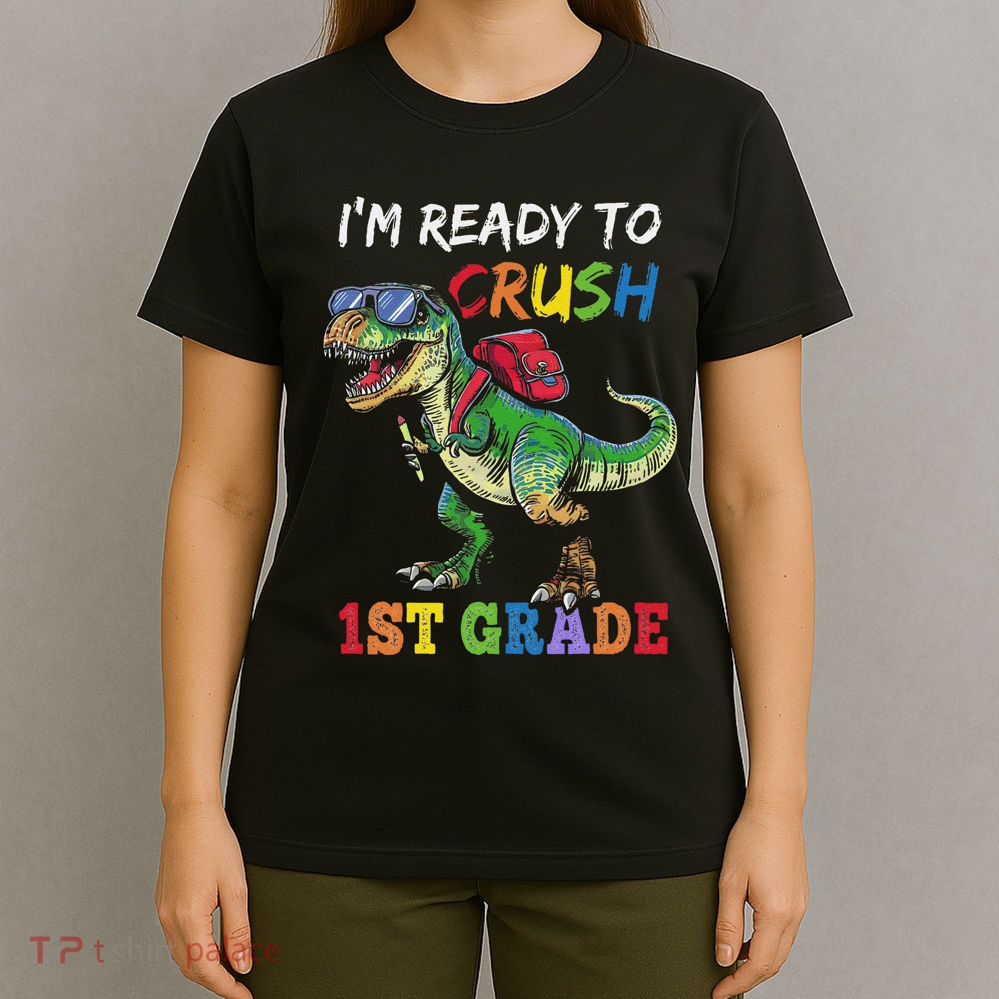 IM Ready To Crush 1st Grade Dinosaur 1st Day Of School T-Shirt