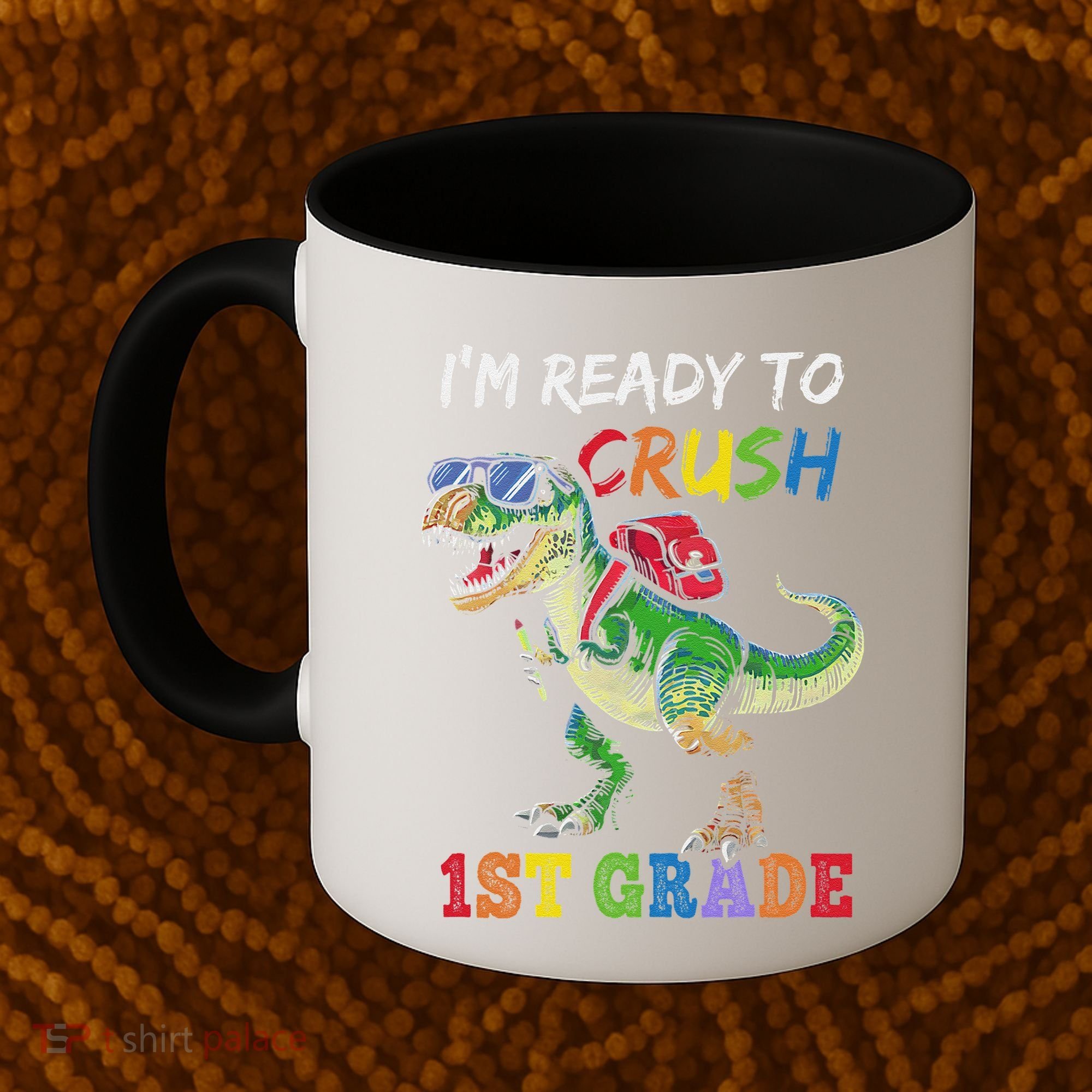 IM Ready To Crush 1st Grade Dinosaur 1st Day Of School Coffee Mug