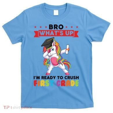 Im Ready To Crush First Grade First Grade Graduation Meaningful Gift T-Shirt