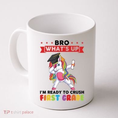 Im Ready To Crush First Grade First Grade Graduation Meaningful Gift Coffee Mug