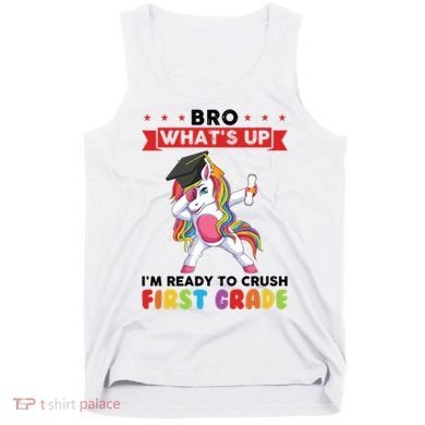 Im Ready To Crush First Grade First Grade Graduation Meaningful Gift Tank Top