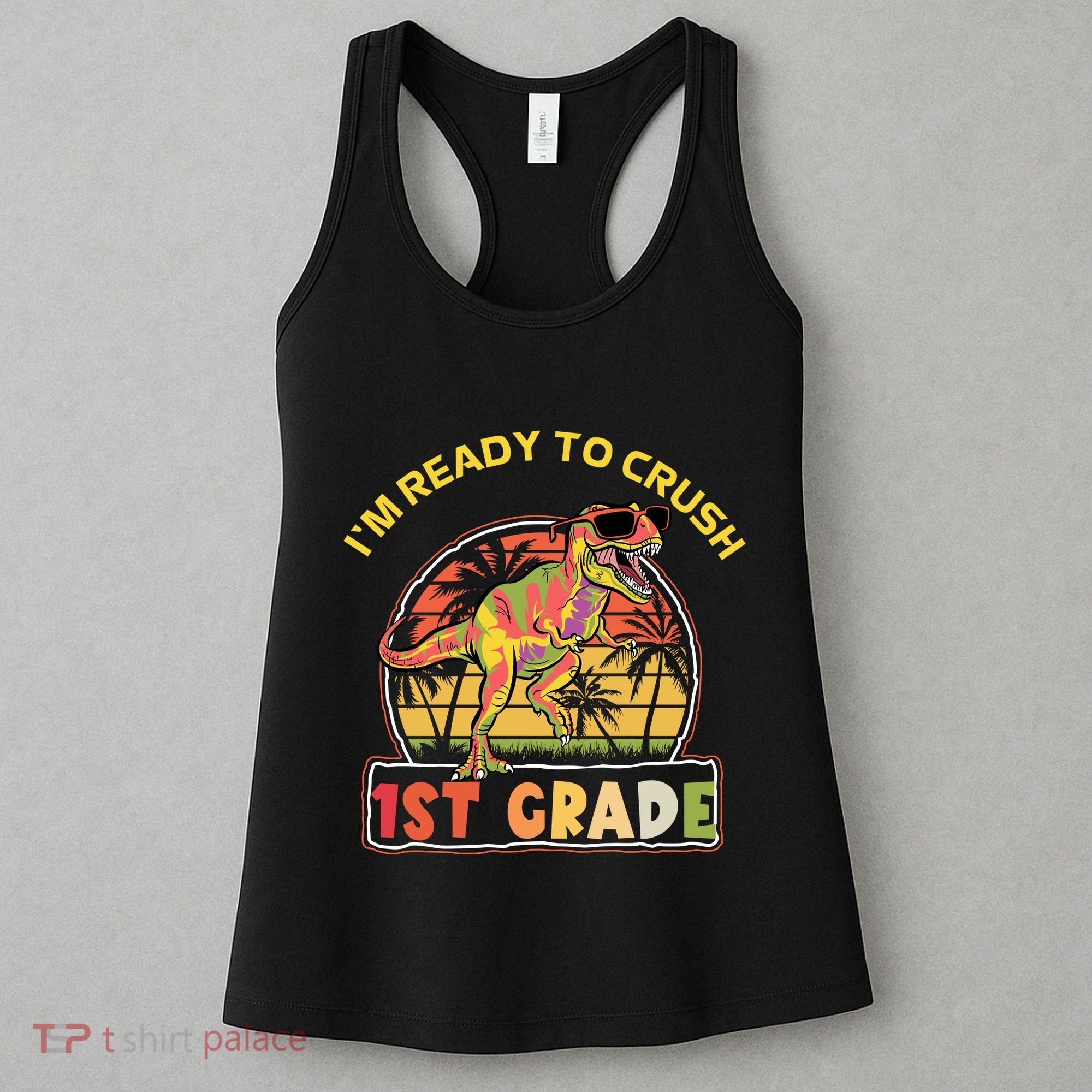 Im Ready To Crush 1st grade Dinosaur T Rex Back To School Gift Women's Tank Top