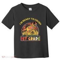 Im Ready To Crush 1st grade Dinosaur T Rex Back To School Gift Toddler T-Shirt thumb 0