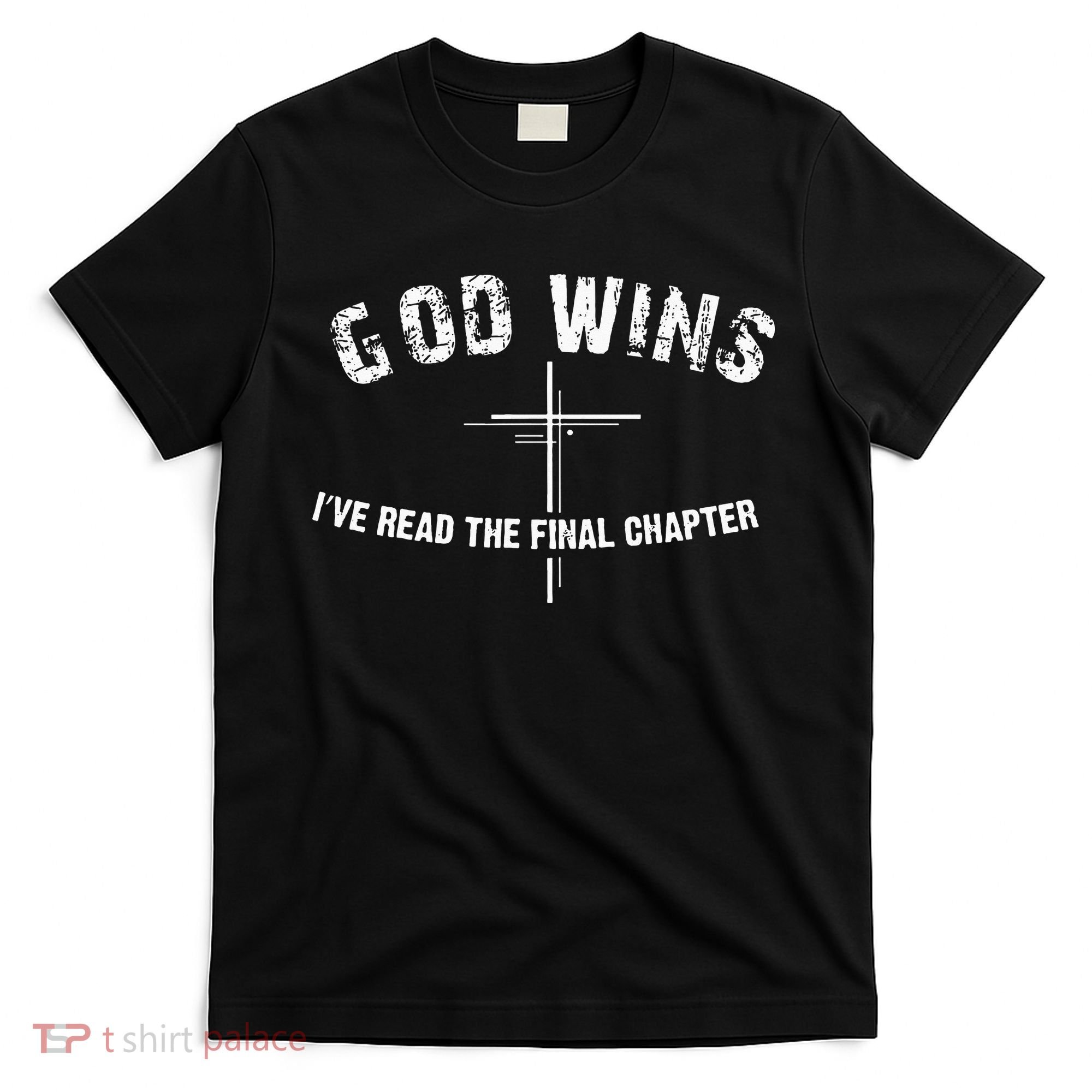 I read the final chapter God Wins Christian Faith Bible T-Shirt