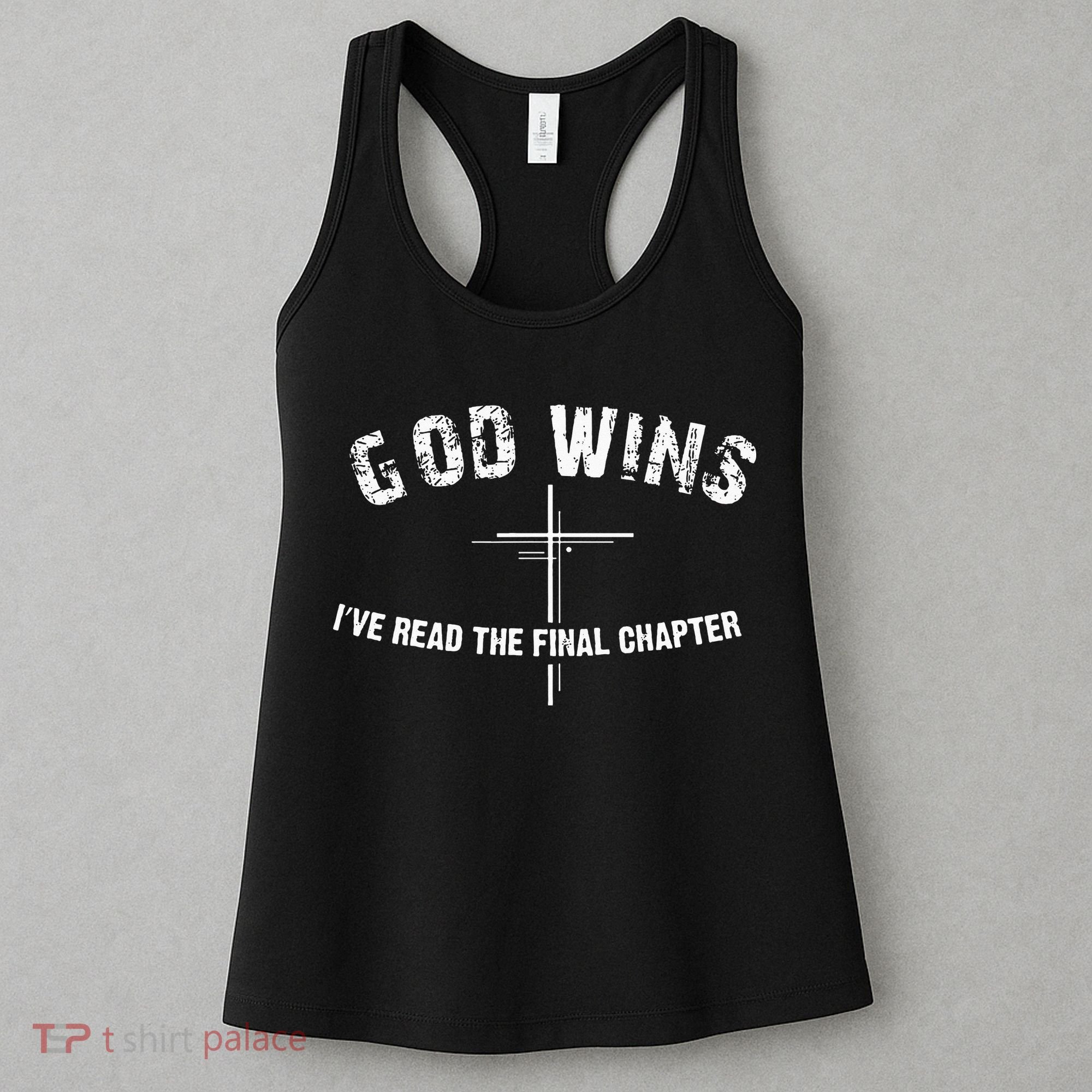 I read the final chapter God Wins Christian Faith Bible Women's Tank Top