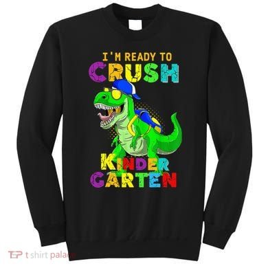 I'm Ready To Crush Kindergarten Back To School Dinosaur Tee Sweatshirt