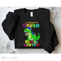 I'm Ready To Crush Kindergarten Back To School Dinosaur Tee Sweatshirt thumb 2