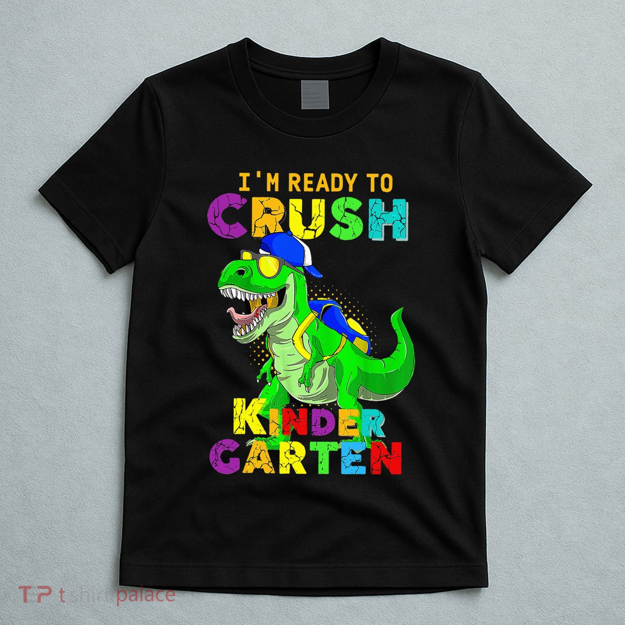I'm Ready To Crush Kindergarten Back To School Dinosaur Tee T-Shirt