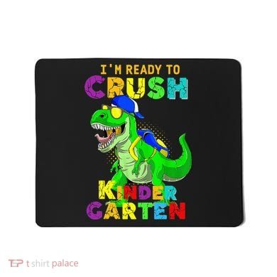 I'm Ready To Crush Kindergarten Back To School Dinosaur Tee Mousepad