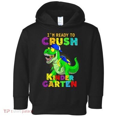 I'm Ready To Crush Kindergarten Back To School Dinosaur Tee Toddler Hoodie