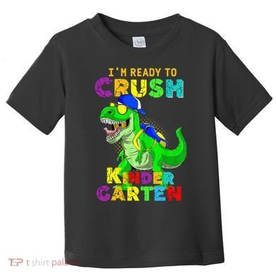 I'm Ready To Crush Kindergarten Back To School Dinosaur Tee Toddler T-Shirt