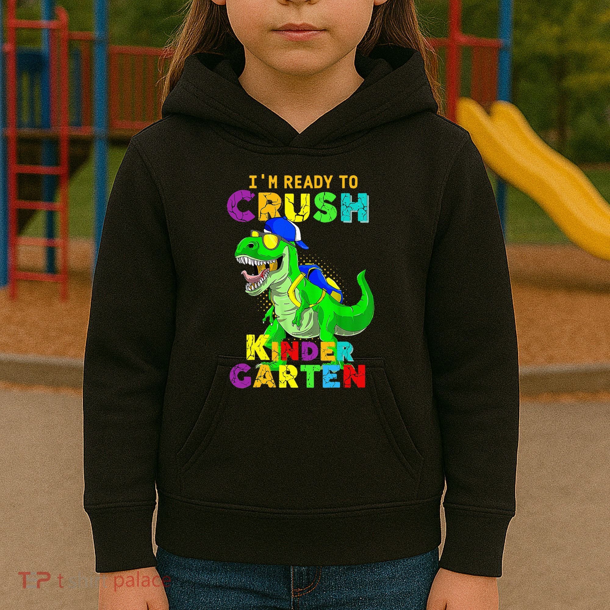 I'm Ready To Crush Kindergarten Back To School Dinosaur Tee Kids Hoodie