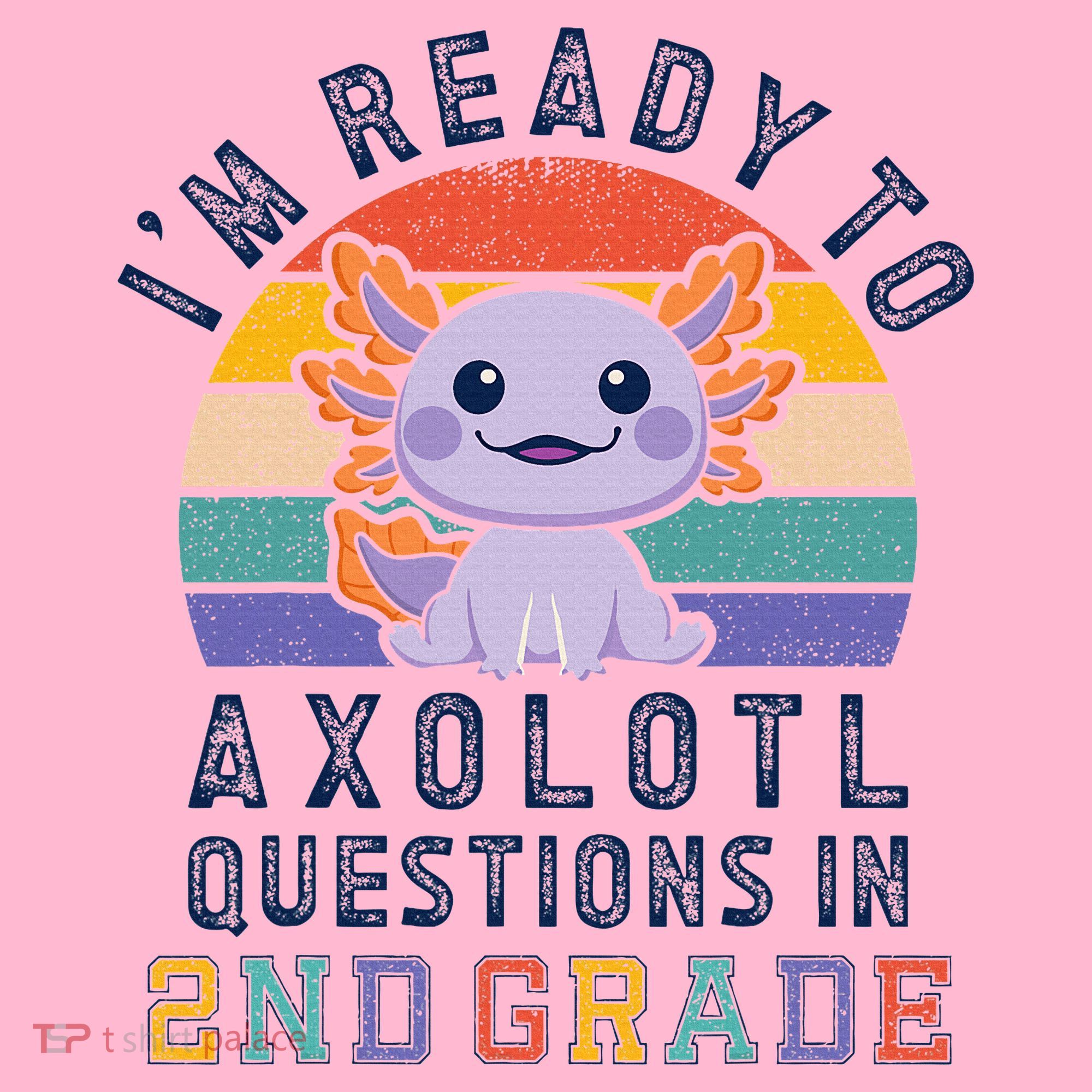 IM Ready To Axolotl Questions In 2nd Grade Back To School Coaster